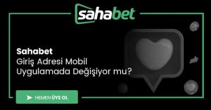 Sahabet Giriş Adresi Mobil Uygulamada Değişiyor mu?