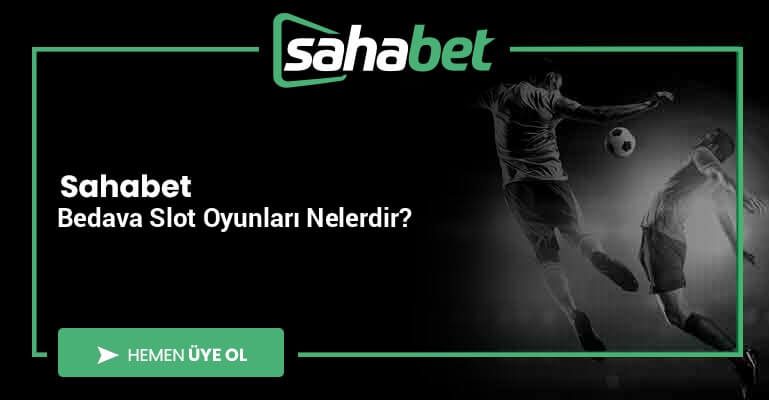 Sahabet Bedava Slot Oyunları Nelerdir?