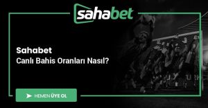 Sahabet Canlı Bahis Oranları Nasıl?