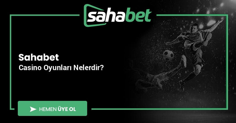 Sahabet Casino Oyunları Nelerdir?