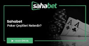 Sahabet Poker Çeşitleri Nelerdir?