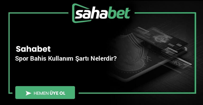 Sahabet Spor Bahis Kullanım Şartı Nelerdir?