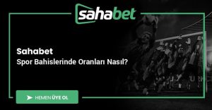 Sahabet Spor Bahislerinde Oranları Nasıl?