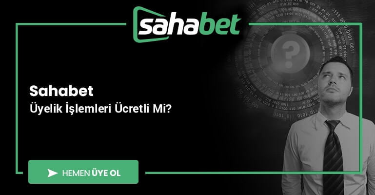 Sahabet Üyelik İşlemleri Ücretli mi?