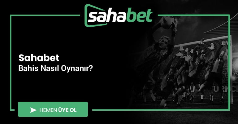 Sahabet Bahis Nasıl Oynanır?