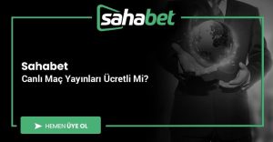 Sahabet Canlı Maç Yayınları Ücretli Mi?