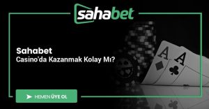 Sahabet Casino'da Kazanmak Kolay Mı?