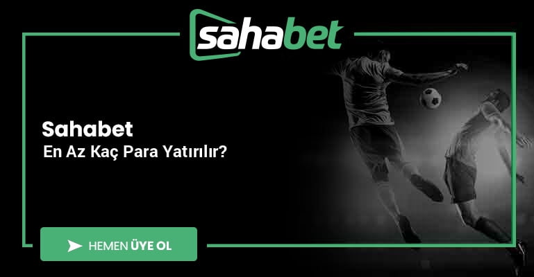 Sahabet En Az Kaç Para Yatırılır?