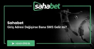 Sahabet Giriş Adresi Değişirse Bana SMS Gelir mi?