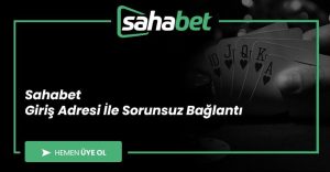 Sahabet Giriş Adresi İle Sorunsuz Bağlantı