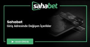 Sahabet Giriş Adresinde Değişen İçerikler