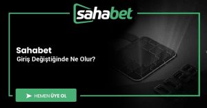 Sahabet Giriş Değiştiğinde Ne Olur?