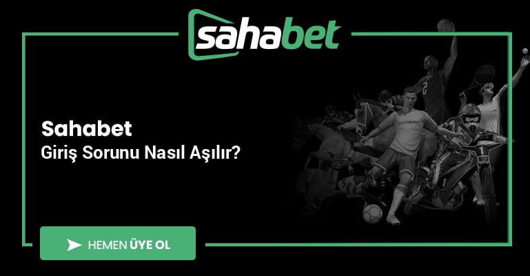 Sahabet Giriş Sorunu Nasıl Aşılır?