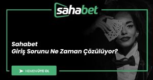 Sahabet Giriş Sorunu Ne Zaman Çözülüyor?