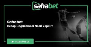 Sahabet Hesap Doğrulaması Nasıl Yapılır?