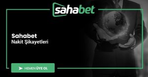 Sahabet Nakit Şikayetleri