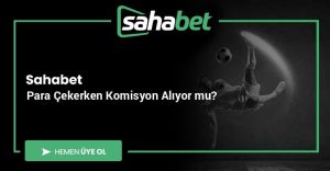 Sahabet Para Çekerken Komisyon Alıyor mu?