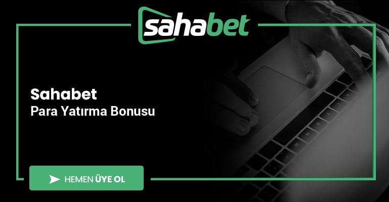 Sahabet Para Yatırma Bonusu