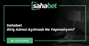 Sahabet Giriş Adresi Açılmadı Ne Yapmalıyım?