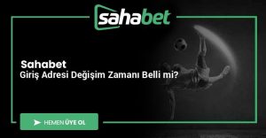 Sahabet Giriş Adresi Değişim Zamanı Belli mi?