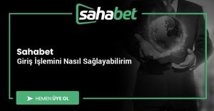 Sahabet Giriş İşlemini Nasıl Sağlayabilirim