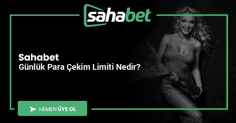 Sahabet Günlük Para Çekim Limiti Nedir?