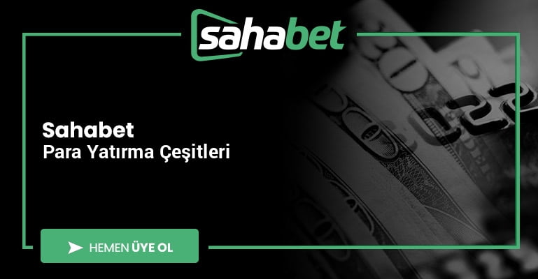 Sahabet Para Yatırma Çeşitleri