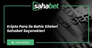 Kripto Para ile Bahis Siteleri Sahabet Seçenekleri