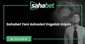 Sahabet Yeni Adresleri Engelsiz Erişim